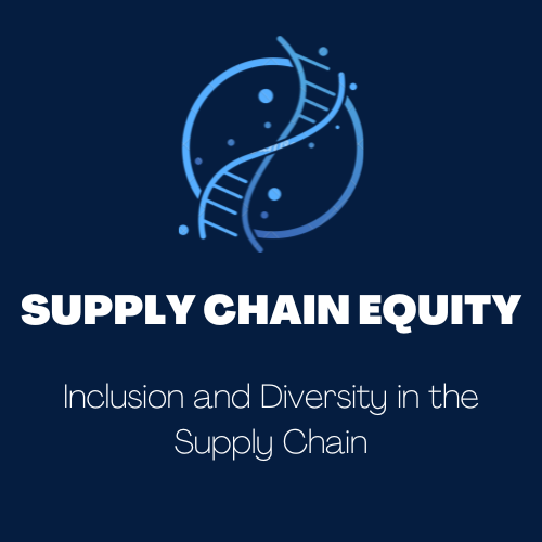Supply Chain Equity: Inclusion and Diversity in the Supply Chain